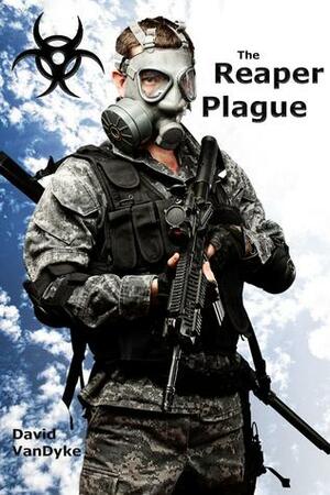 The Reaper Plague by David VanDyke