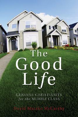 The Good Life by David Matzko McCarthy