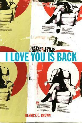 I Love You Is Back by Derrick Brown