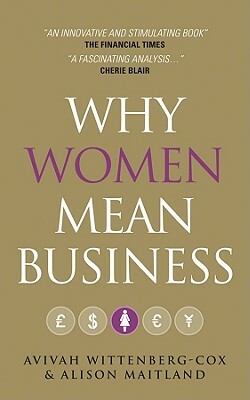 Why Women Mean Business: Understanding the Emergence of Our Next Economic Revolution by Alison Maitland, Avivah Wittenberg-Cox