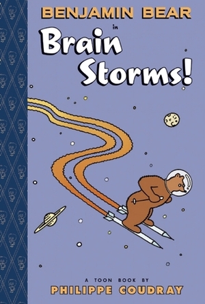 Benjamin Bear in Brain Storms!: TOON Level 2 by Philippe Coudray, Françoise Mouly