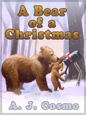 A Bear of a Christmas by A.J. Cosmo