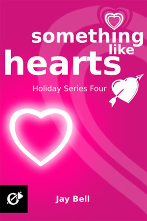 Something Like Hearts by Jay Bell