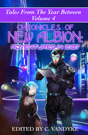 Chronicles of New Albion: Adventures In 2187 by 