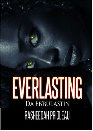 Everlasting: Da Eb'Bulastin by Rasheedah Prioleau