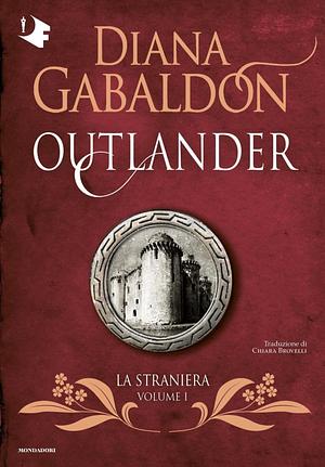 La straniera. Outlander, Volume 1 by Diana Gabaldon