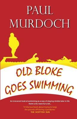 Old Bloke Goes Swimming by Paul Murdoch