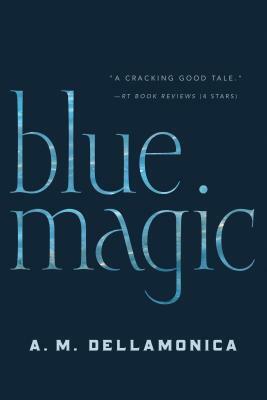 Blue Magic by A.M. Dellamonica