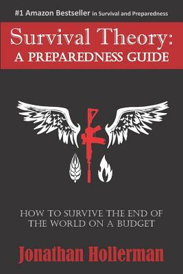 Survival Theory: A Preparedness Guide by Jonathan Hollerman