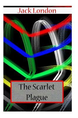 The Scarlet Plague by Jack London