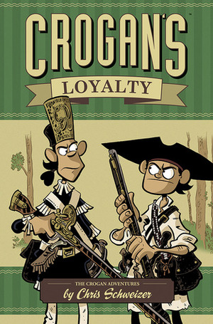 Crogan's Loyalty by Chris Schweizer