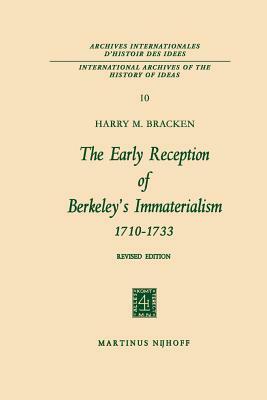 The Early Reception of Berkeley's Immaterialism 1710-1733 by Harry M. Bracken