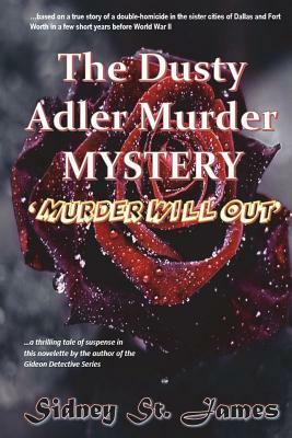 The Dusty Adler Murder Mystery: Murder Will Out by Sidney St James