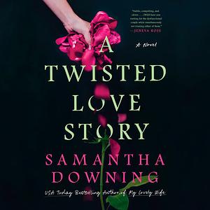 A Twisted Love Story by Samantha Downing