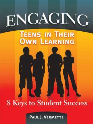 Engaging Teens in Their Own Learning: 8 Keys to Student Success by Paul Vermette