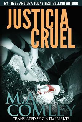 Justicia Cruel by M.A. Comley