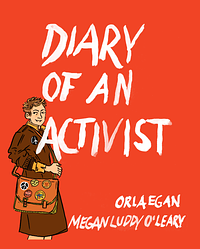 Diary of an Activist  by Megan Luddy O'Leary, Orla Egan