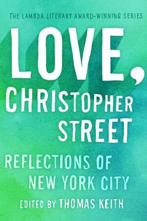 Love, Christopher Street: Reflections of New York City by Thomas Keith, Christopher Bram