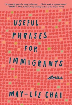 Useful Phrases for Immigrants: Stories by May-lee Chai