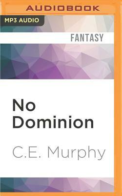 No Dominion: The Walker Papers: A Garrison Report by C. E. Murphy