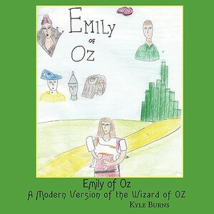 Emily of Oz: A Modern Version of the Wizard of Oz by Kyle Burns