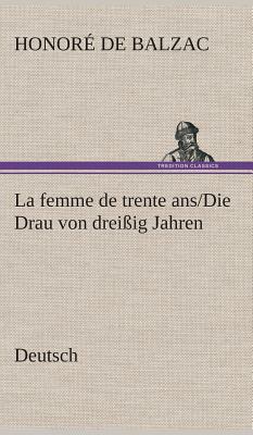 La Femme de Trente Ans./Die Drau Von Dreißig Jahren. German by Honoré de Balzac