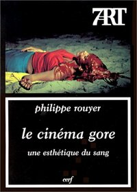 Le cinéma gore by Philippe Rouyer