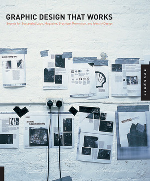 Graphic Design That Works: Secrets for Successful Logo, Magazine, Brochure, Promotion, and Identy Design by Cheryl Dangel Cullen