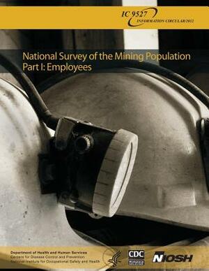 National Survey of the Mining Population: Part I: Employees by National Institute Fo Safety and Health, D. Human Services, Centers for Disease Cont And Prevention