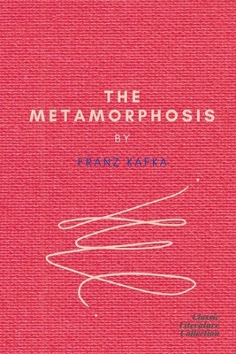 The Metamorphosis by Franz Kafka by Franz Kafka