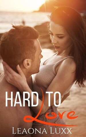 Hard To Love by Leaona Luxx