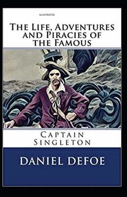 The Life, Adventures & Piracies of the Famous Captain Singleton Illustrated by Daniel Defoe