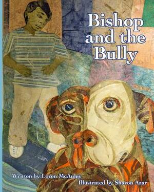 Bishop and the Bully by Loren McAuley