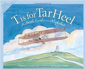 T is for Tar Heel: A North Carolina Alphabet by Carol Crane by Carol Crane, Carol Crane