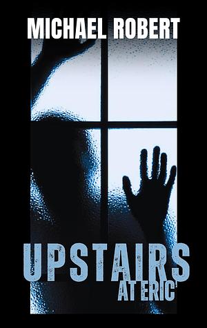 Upstairs at Eric's by Michael Robert