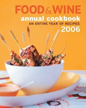 Food & Wine Annual Cookbook 2006: An Entire Year of Recipes by Dana Cowin, Kate Heddings