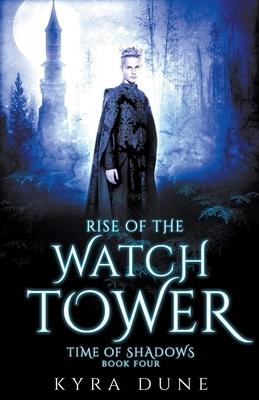 Rise Of The Watchtower by Kyra Dune