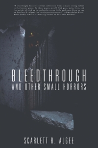 Bleedthrough and Other Small Horrors by Scarlett R. Algee