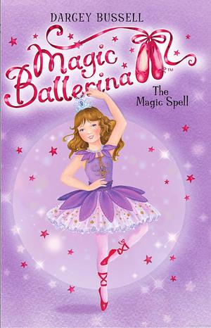 Magic Ballerina #2: The Magic Spell by Darcey Bussell