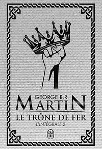 Le Trône de Fer, L'intégrale 2 by George R.R. Martin