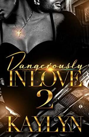 Dangerously In Love 2 by Kaylyn