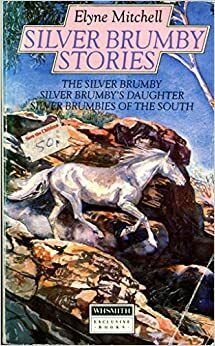 Silver Brumby Stories, Volume 01 by Elyne Mitchell