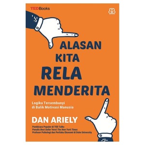 Alasan Kita Rela Menderita by Dan Ariely