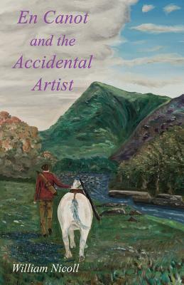 En Canot and the Accidental Artist by William Nicoll