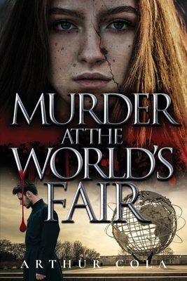 Murder at the World's Fair by Arthur Cola