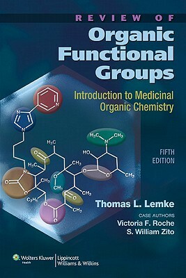 Review of Organic Functional Groups: Introduction to Medicinal Organic Chemistry [With CDROM] by Zito, Thomas L. Lemke, Roche
