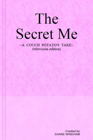 The Secret Me: A Couch Potato's Take by Shane Windham