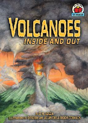 Volcanoes Inside and Out by Dorothy M. Souza