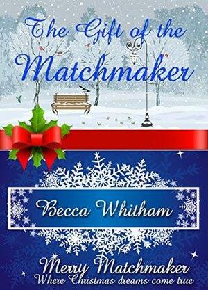 The Gift of the Matchmaker by Becca Whitham