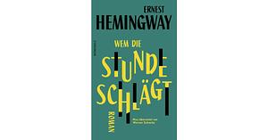 Wem die Stunde schlägt: Roman by Ernest Hemingway